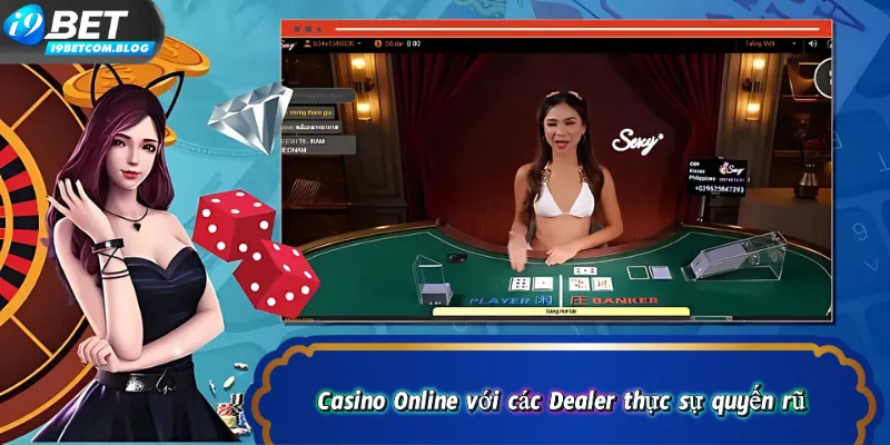 Casino Online với các Dealer thực sự quyến rũ