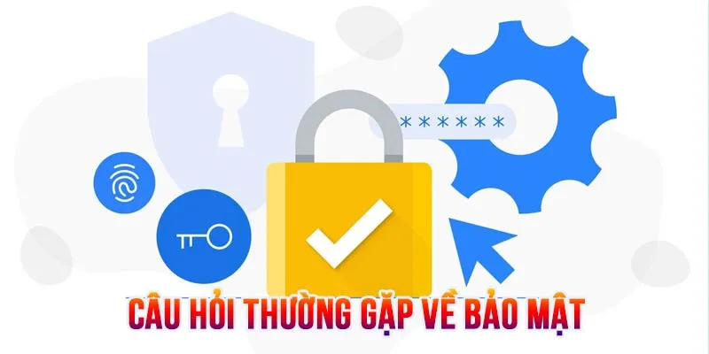 Câu hỏi thường gặp i9bet về bảo mật