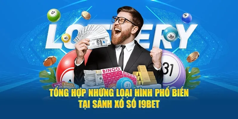 Đa dạng hình thức chơi xổ số tại i9bet.