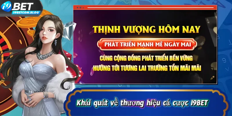 Khái quát về thương hiệu cá cược I9BET