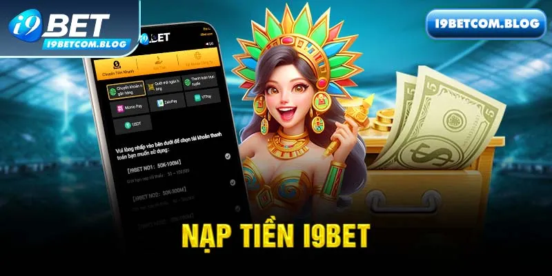 Nạp Tiền i9bet 2024 - Giao Dịch Nhanh Gọn Bảo Mật Tuyệt Đối