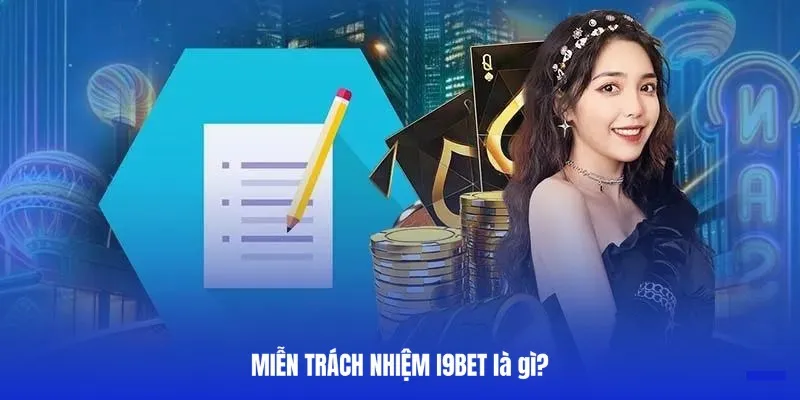 Những chính sách cần nắm đối với quy định miễn trách nhiệm i9bet