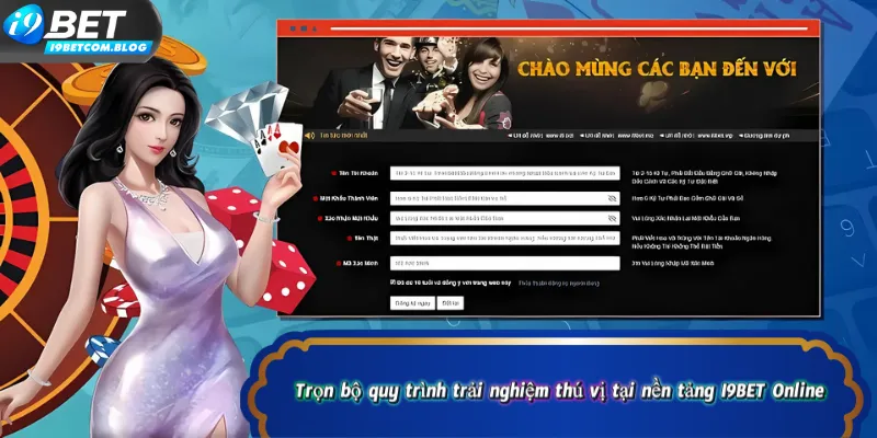 Trọn bộ quy trình trải nghiệm thú vị tại nền tảng I9BET Online